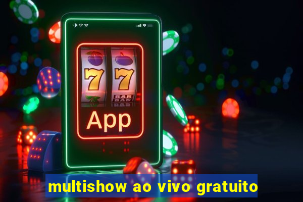 multishow ao vivo gratuito